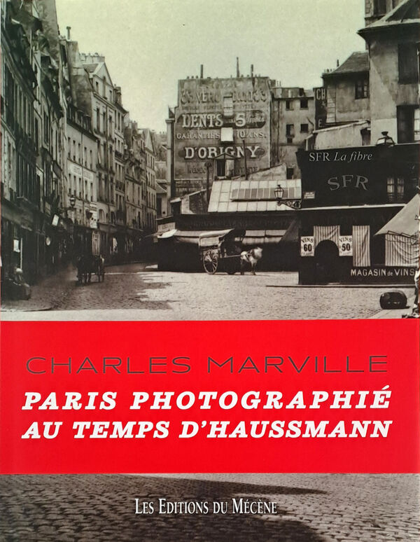 Charles Marville, Paris photographié au temps d’Haussmann · édition SFR